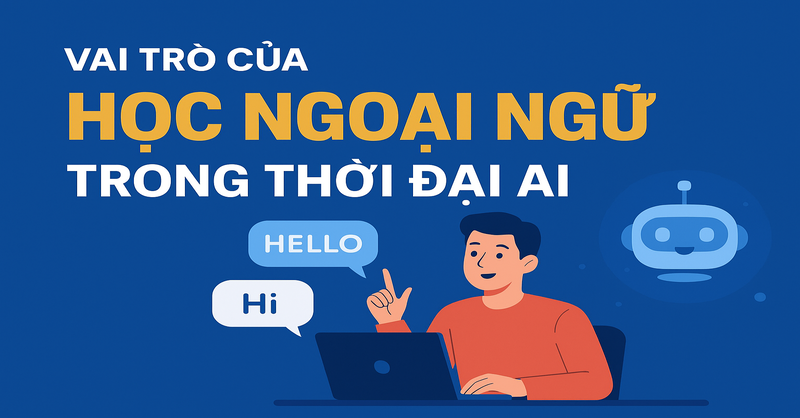 Vai trò của việc học ngoại ngữ trong thời đại AI